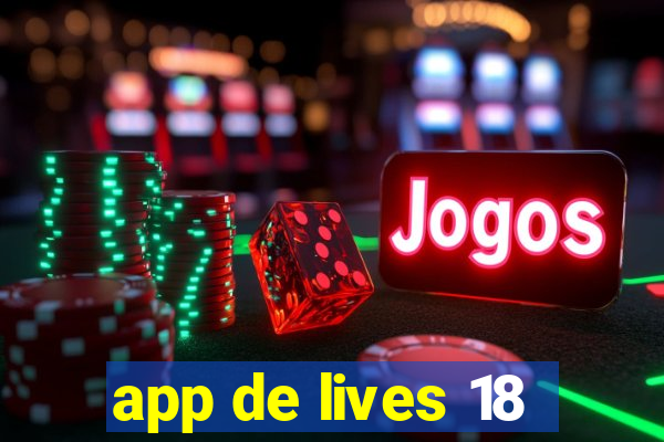 app de lives 18